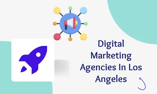 Digital Marketing Agencies In Los Angeles